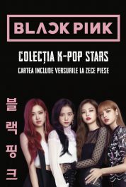 Cartea „BLACKPINK” — Colecția K-pop Stars - Bestseller.ro Cartea „BLACKPINK” — Colecția K-pop Stars - Bestseller.ro
