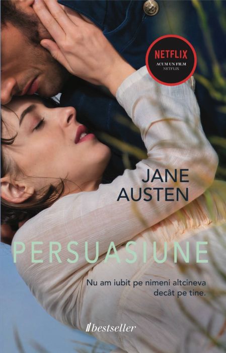 Persuasiune. Dragostea adevărată merită a doua șansă - Jane Austen 