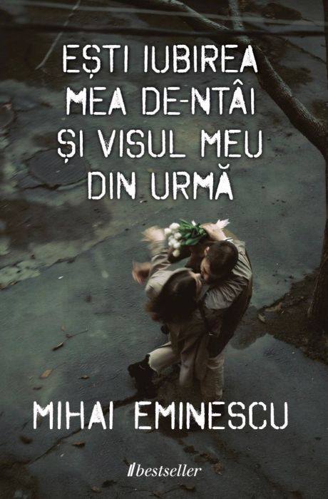 Ești iubirea mea de-ntâi și visul meu din urmă - Versuri de dragoste de Mihai Eminescu