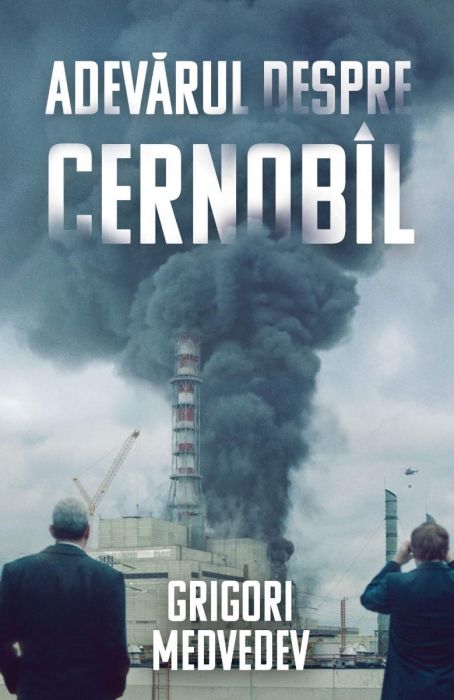Adevărul despre Cernob&icirc;l - Grigori Medvedev, fost inginer-șef la Centrala de la Cernob&icirc;l